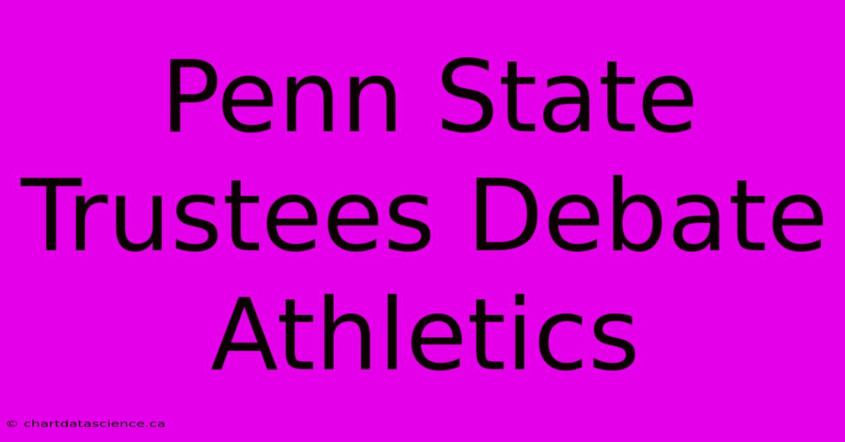 Penn State Trustees Debate Athletics