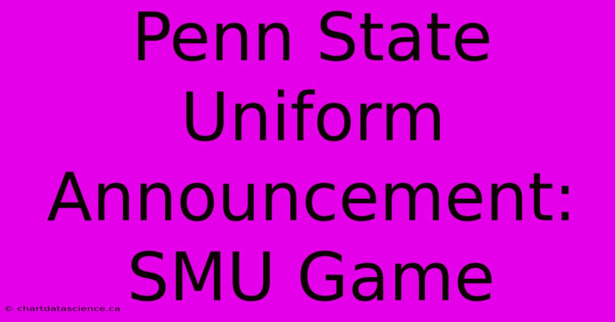 Penn State Uniform Announcement: SMU Game