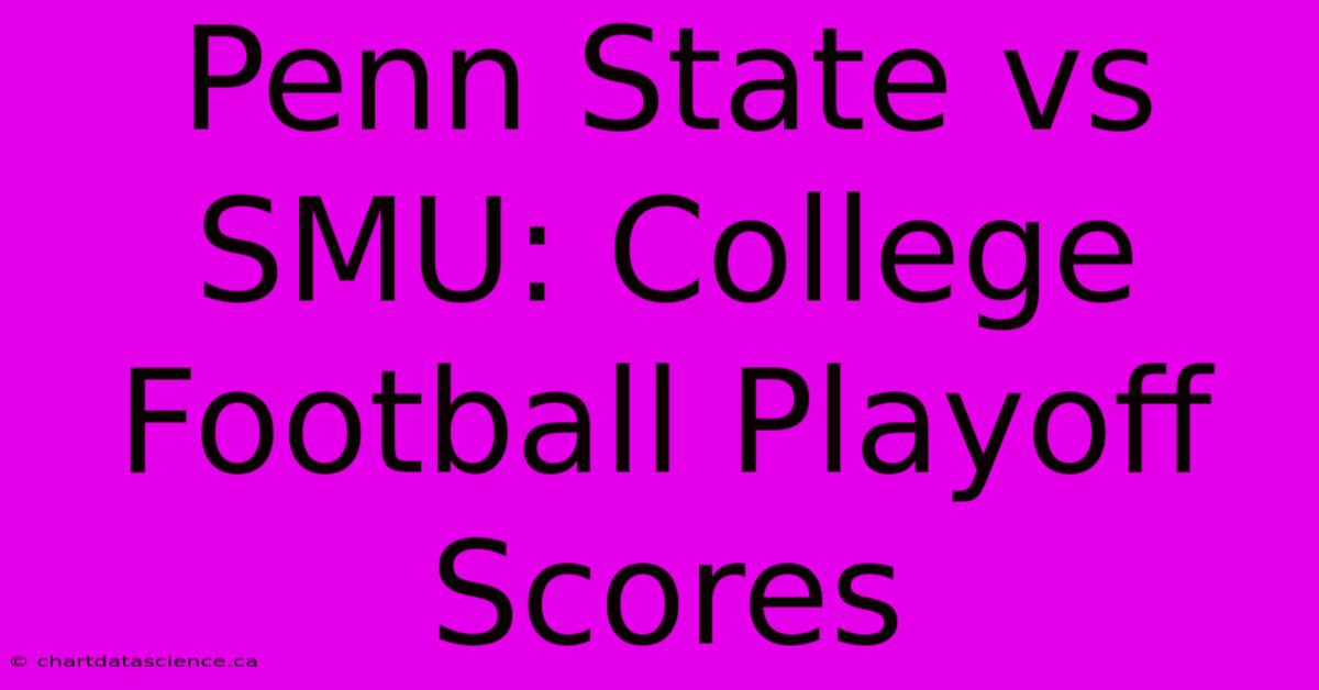 Penn State Vs SMU: College Football Playoff Scores