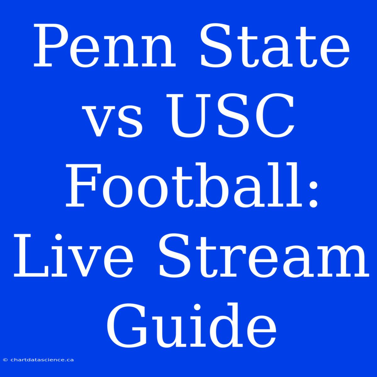 Penn State Vs USC Football: Live Stream Guide