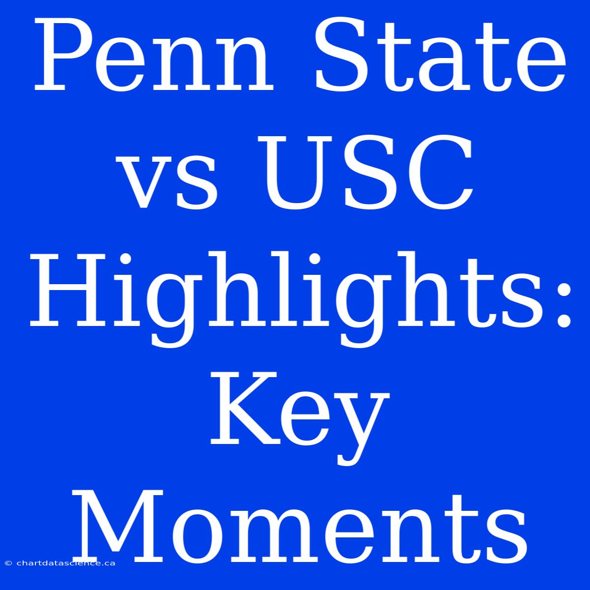 Penn State Vs USC Highlights: Key Moments