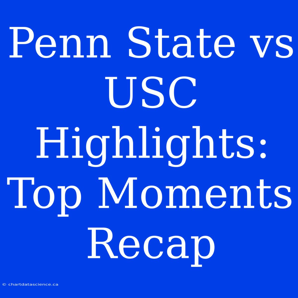 Penn State Vs USC Highlights: Top Moments Recap