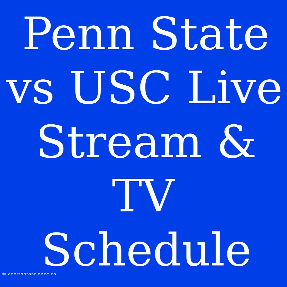 Penn State Vs USC Live Stream & TV Schedule