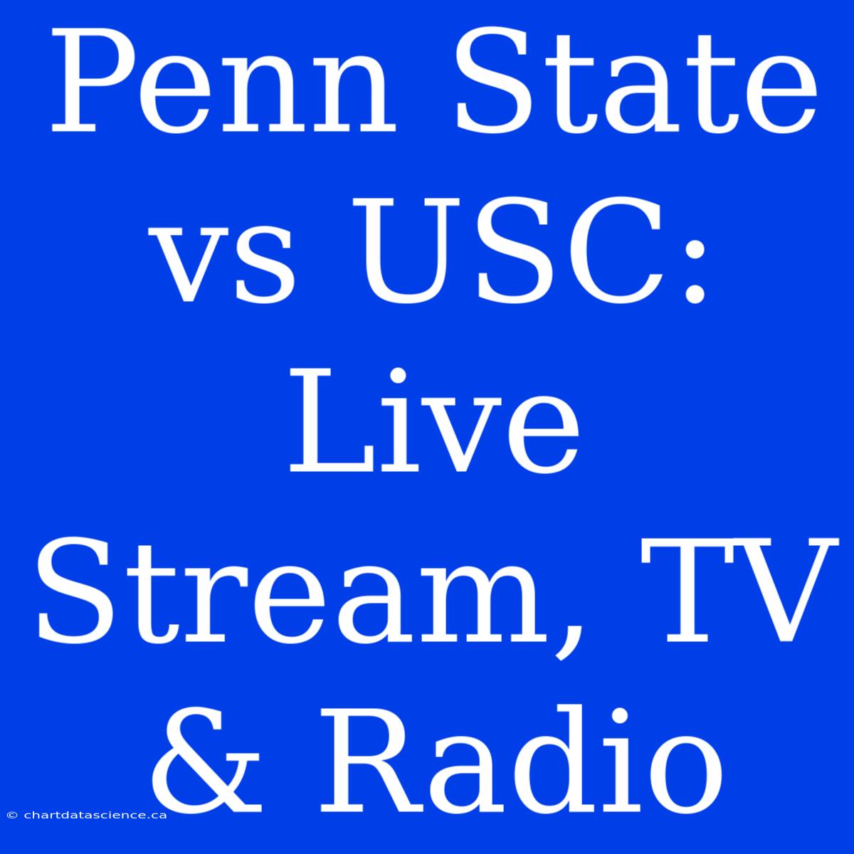 Penn State Vs USC: Live Stream, TV & Radio