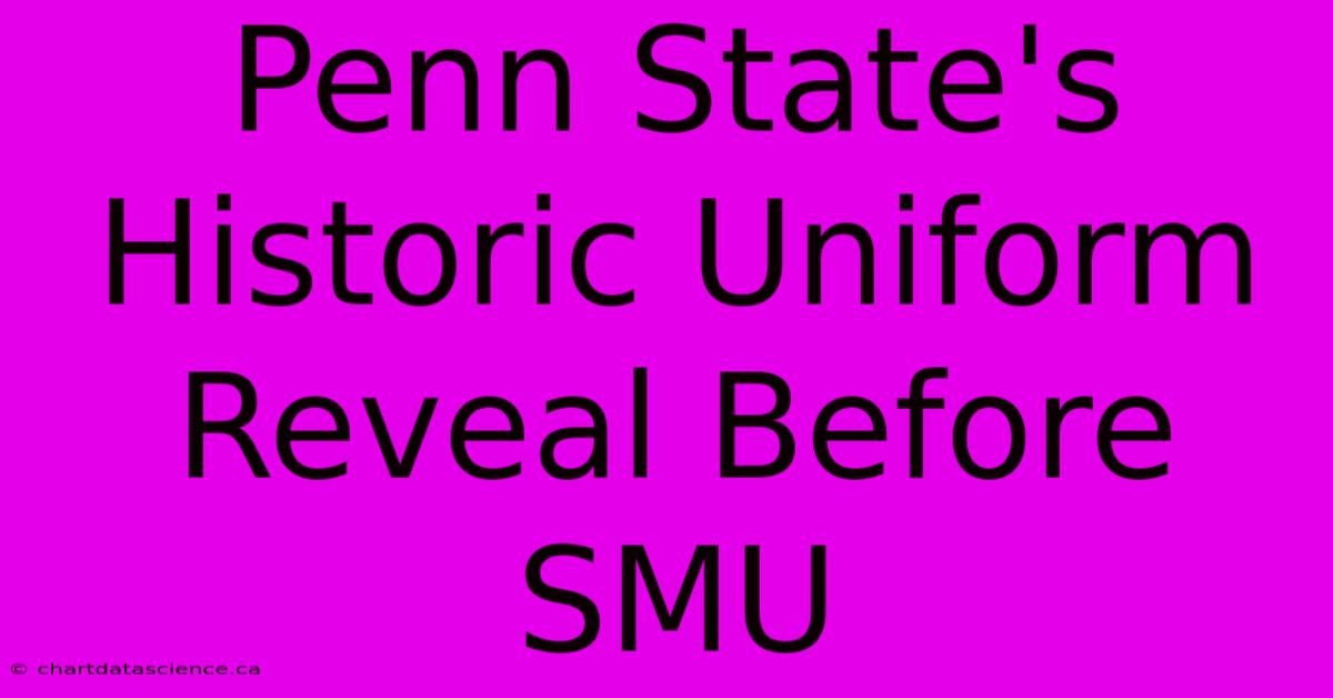 Penn State's Historic Uniform Reveal Before SMU