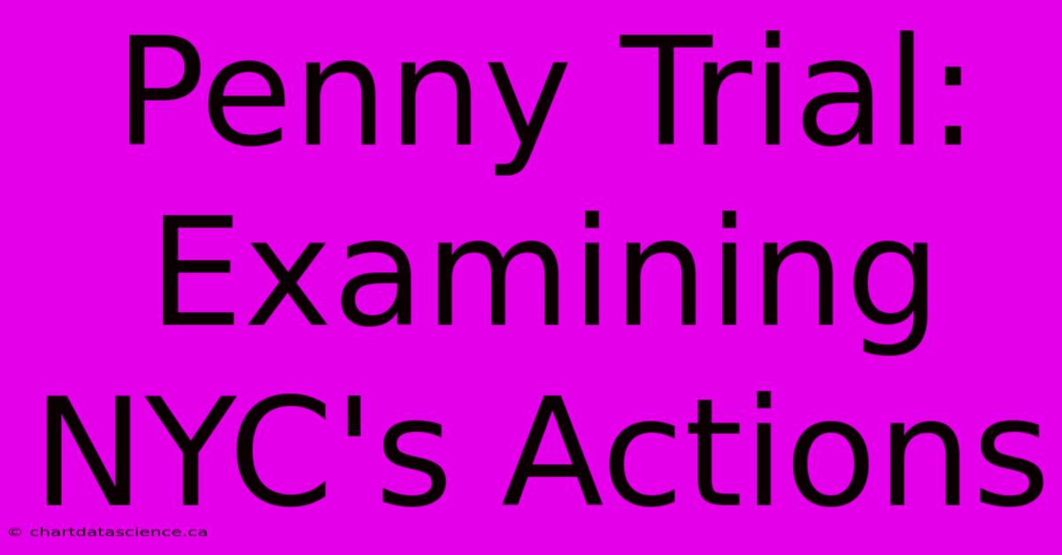 Penny Trial: Examining NYC's Actions