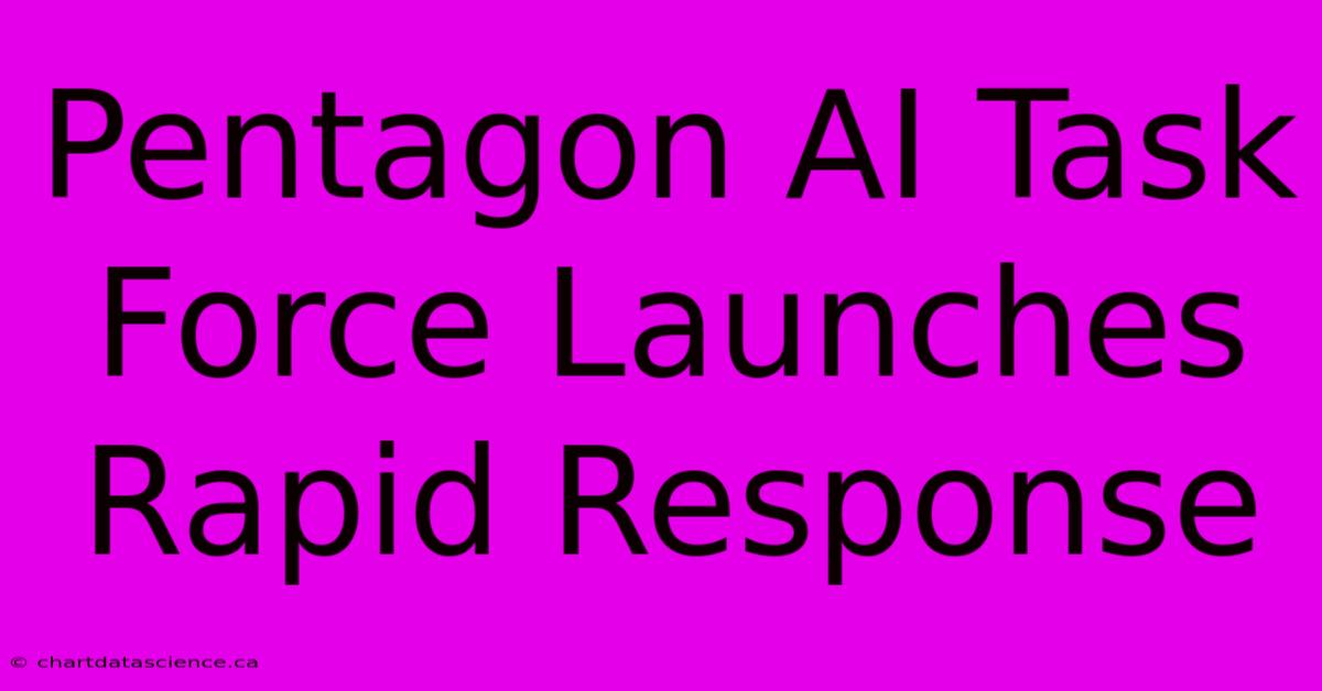 Pentagon AI Task Force Launches Rapid Response