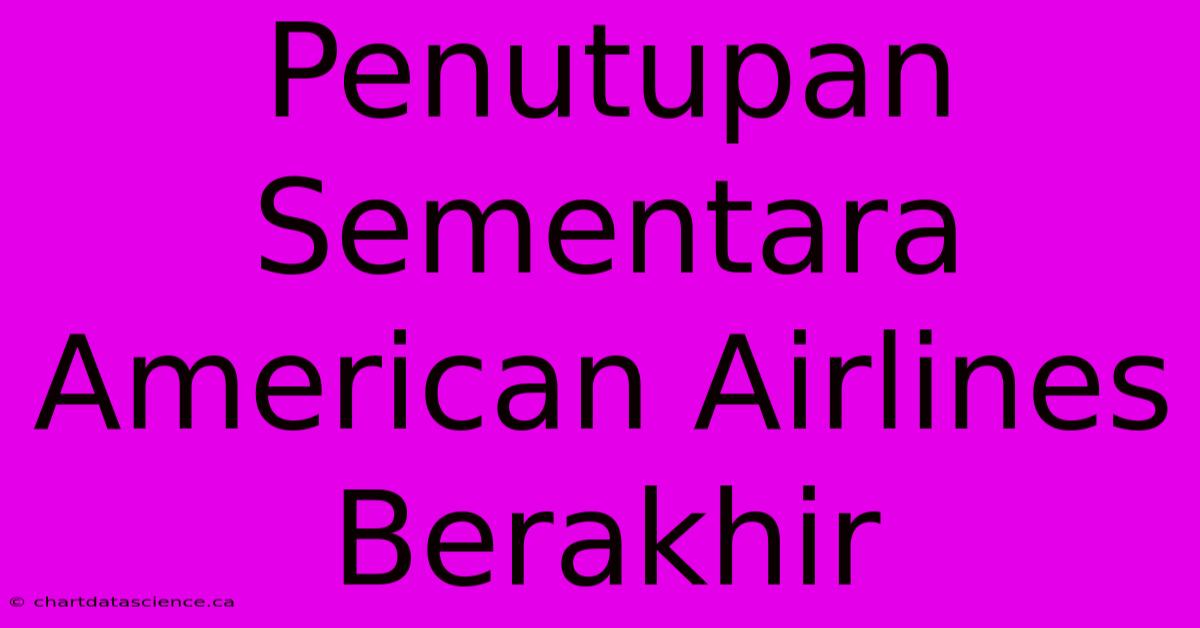 Penutupan Sementara American Airlines Berakhir