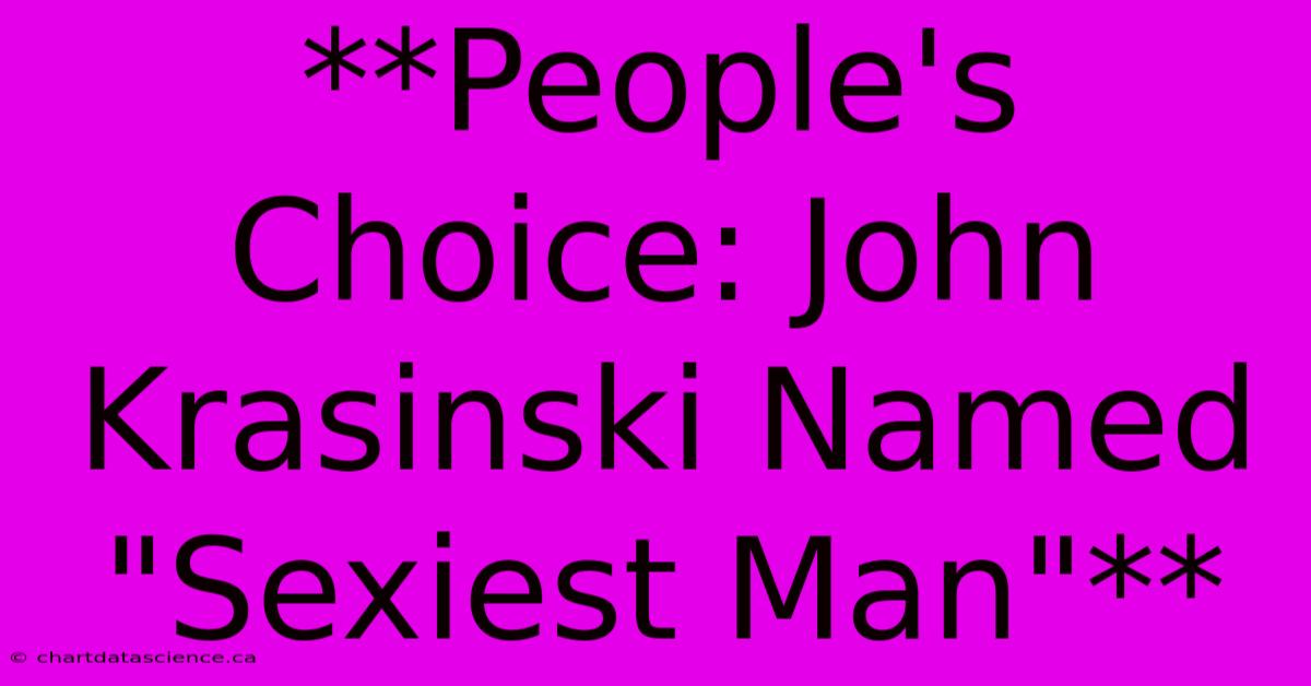 **People's Choice: John Krasinski Named 