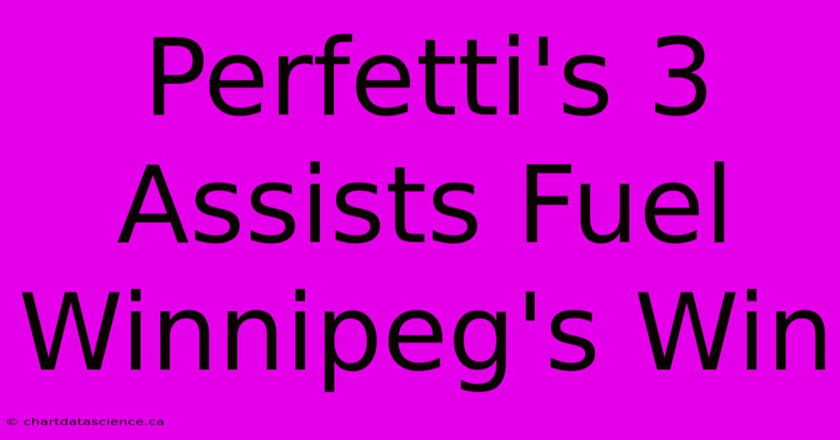 Perfetti's 3 Assists Fuel Winnipeg's Win