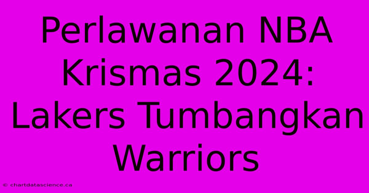 Perlawanan NBA Krismas 2024: Lakers Tumbangkan Warriors