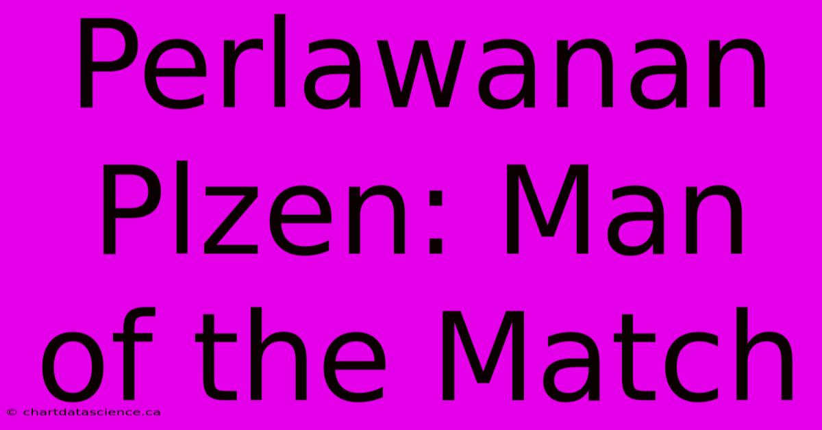 Perlawanan Plzen: Man Of The Match