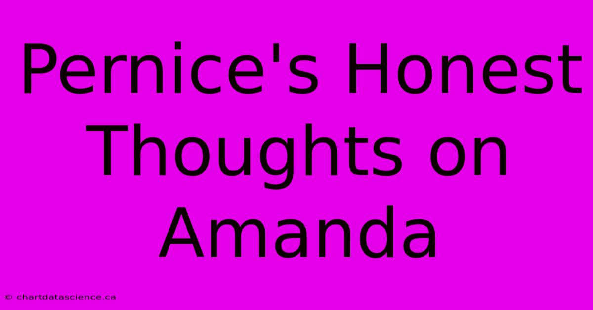 Pernice's Honest Thoughts On Amanda