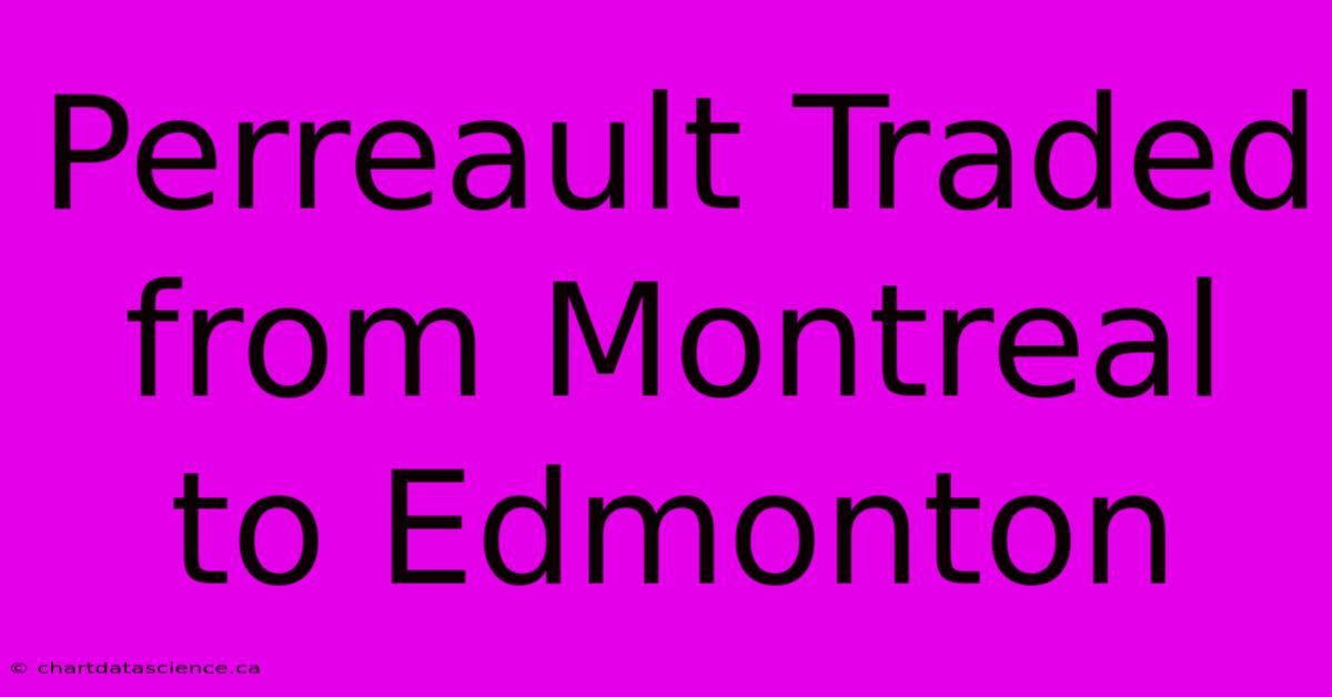 Perreault Traded From Montreal To Edmonton