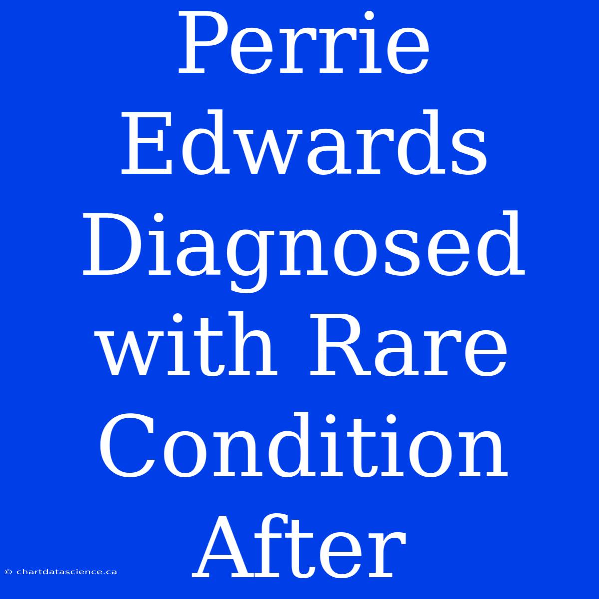 Perrie Edwards Diagnosed With Rare Condition After