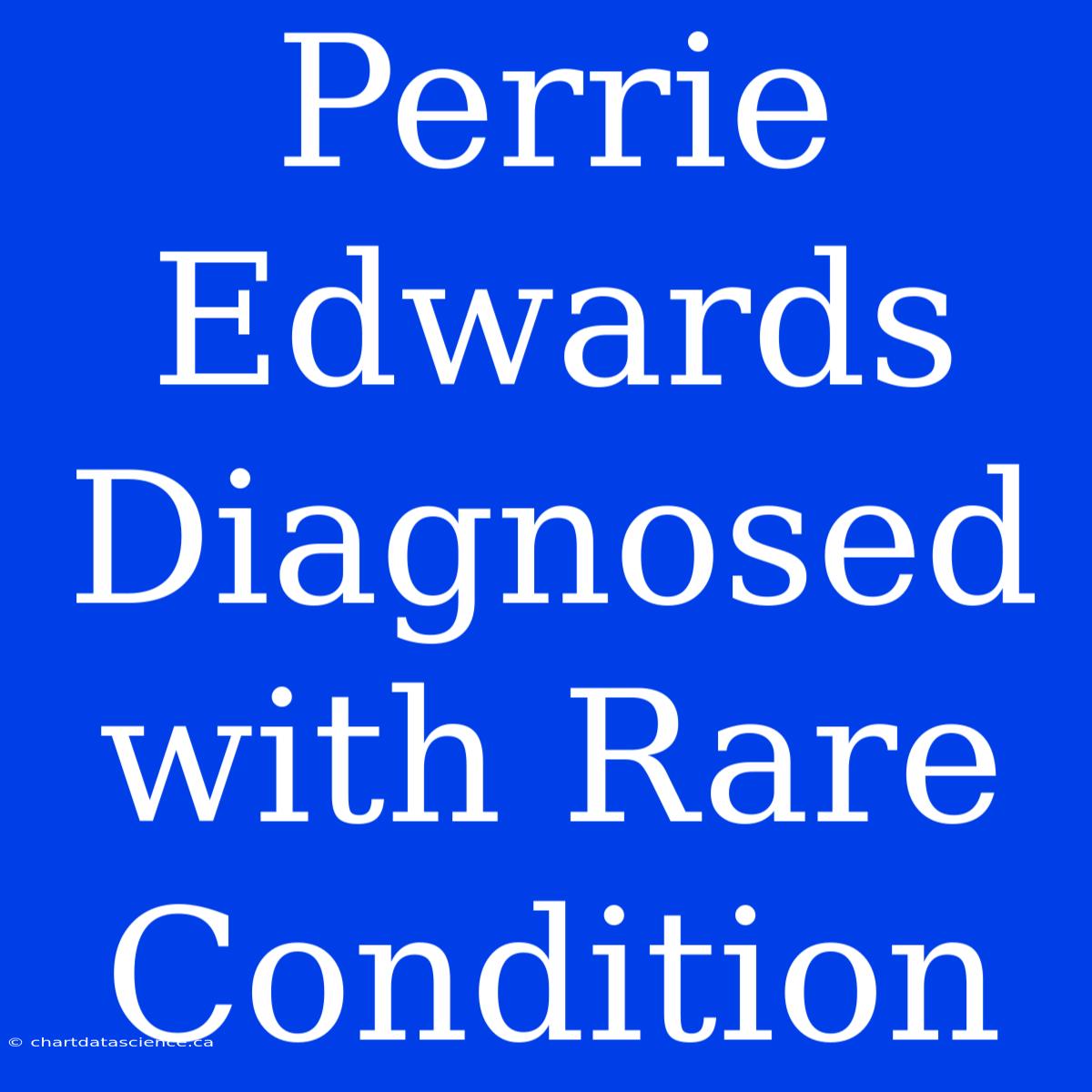 Perrie Edwards Diagnosed With Rare Condition