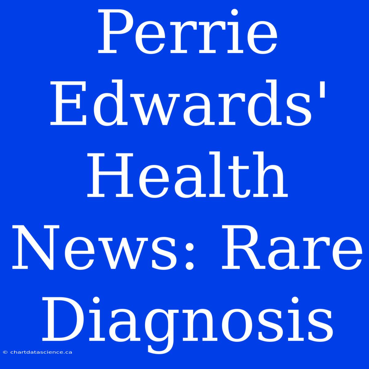 Perrie Edwards' Health News: Rare Diagnosis