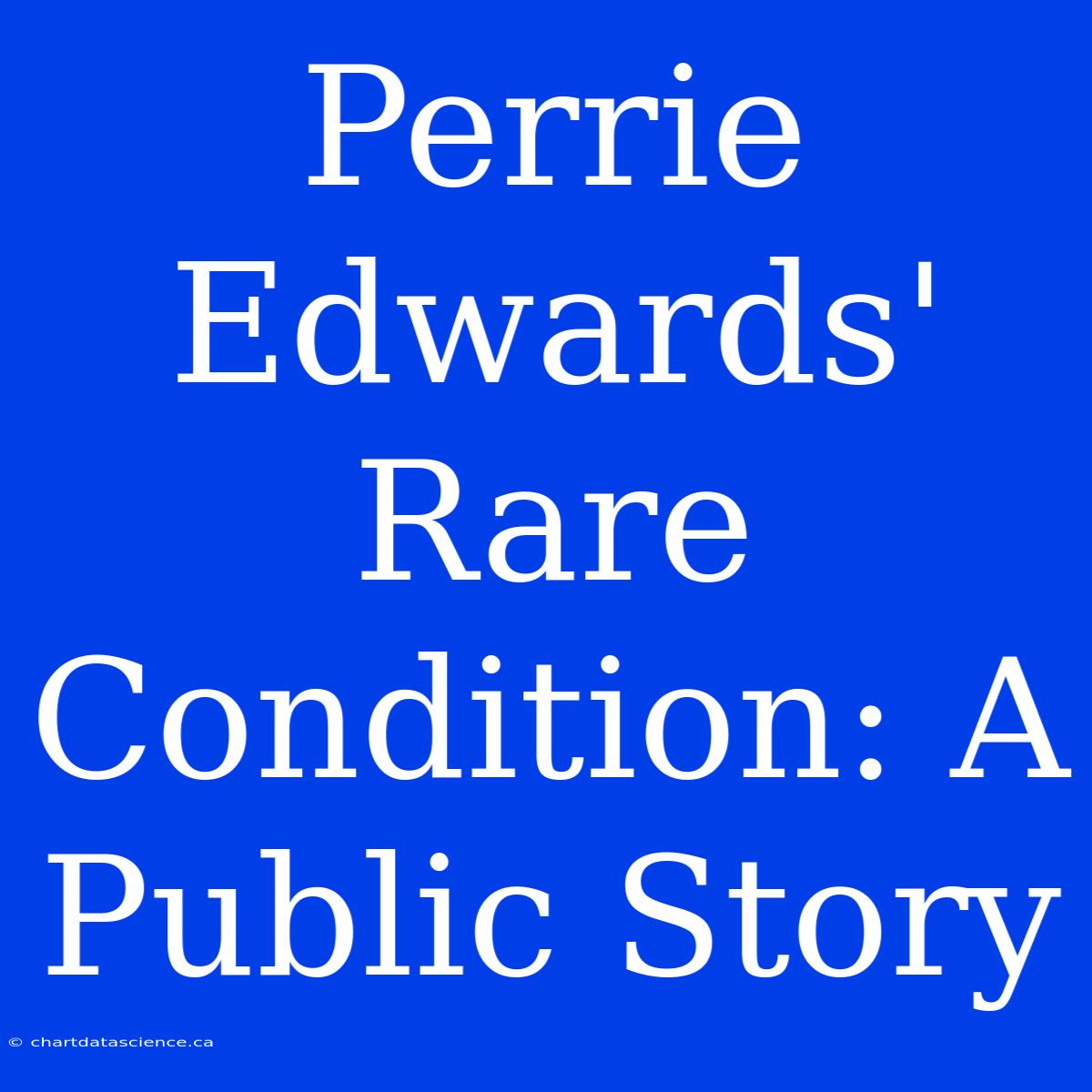 Perrie Edwards' Rare Condition: A Public Story