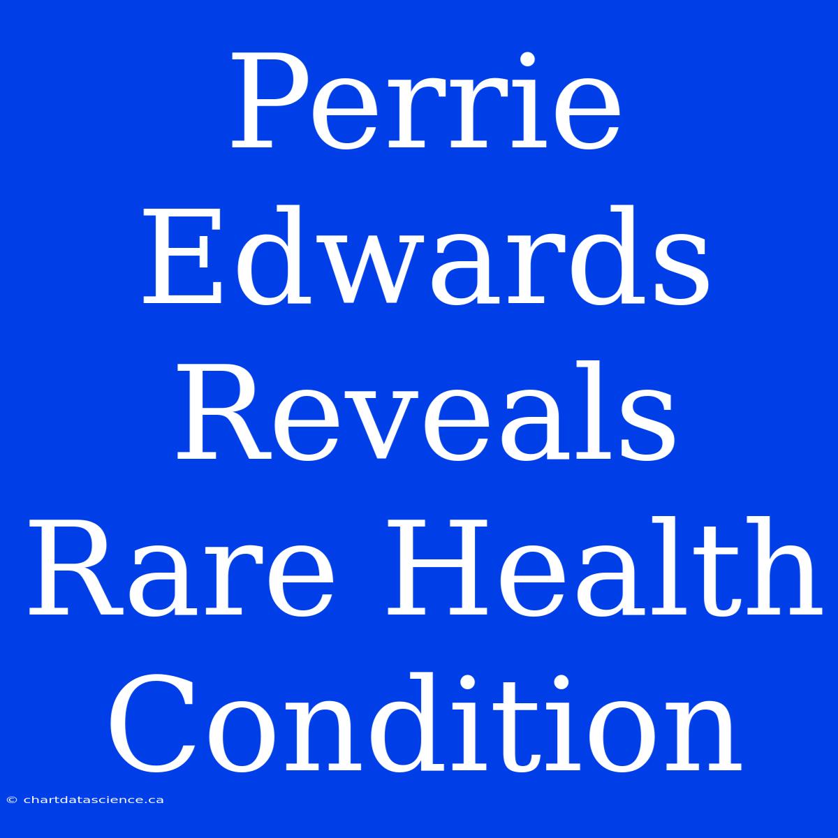 Perrie Edwards Reveals Rare Health Condition