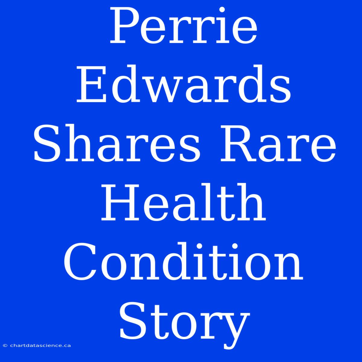 Perrie Edwards Shares Rare Health Condition Story