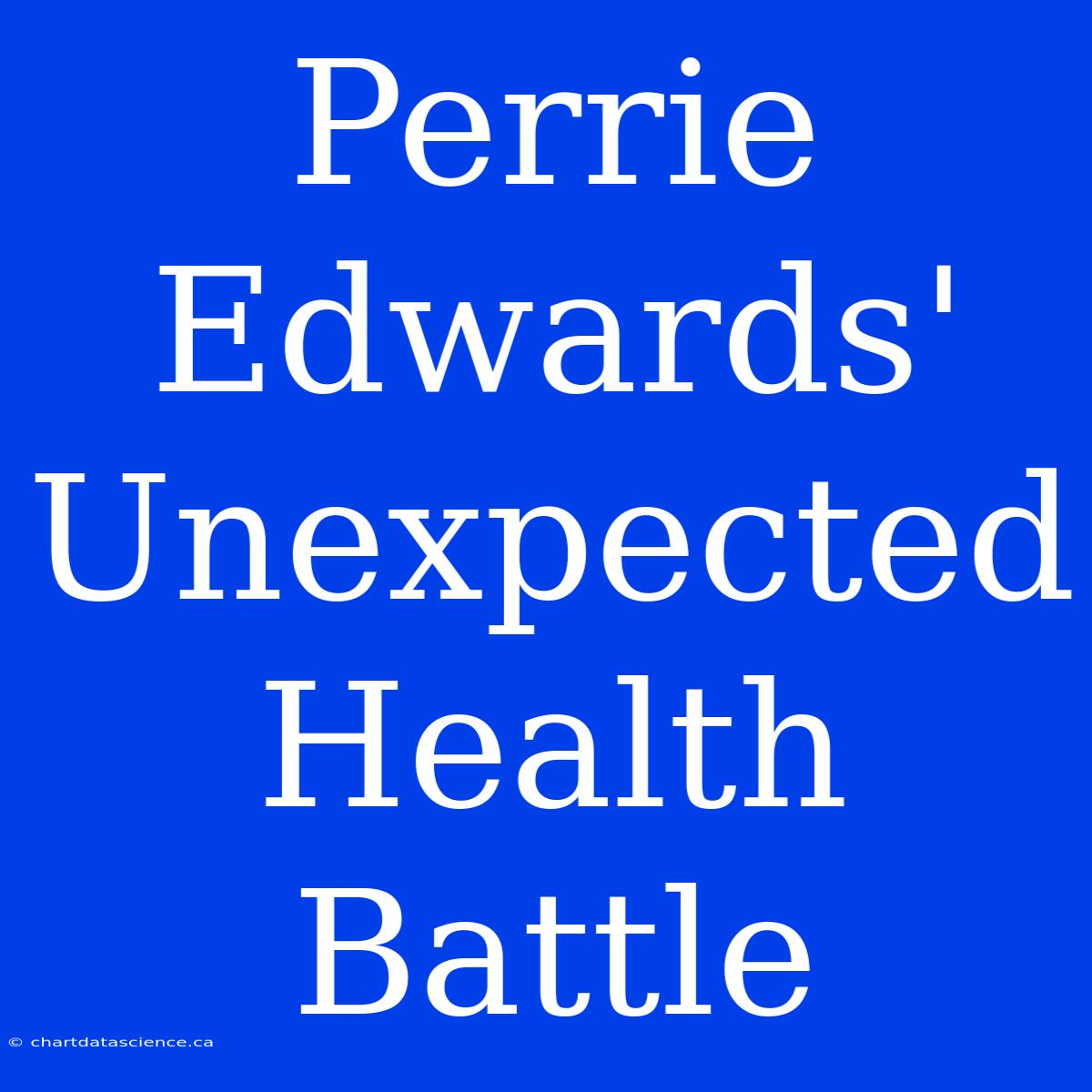 Perrie Edwards' Unexpected Health Battle