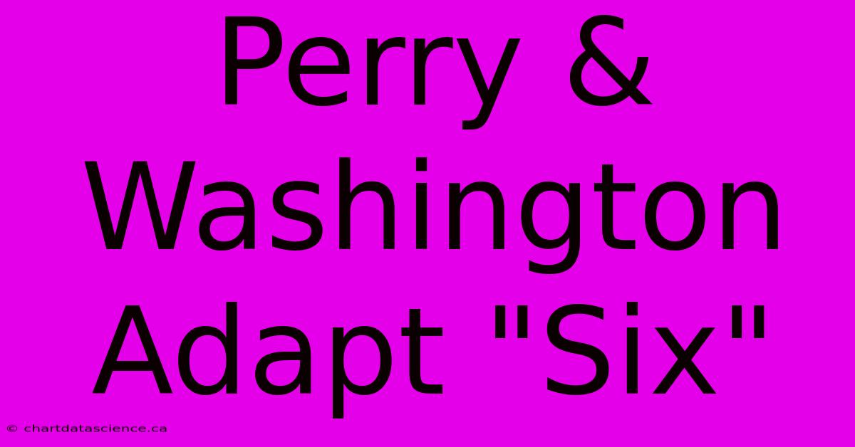 Perry & Washington Adapt 