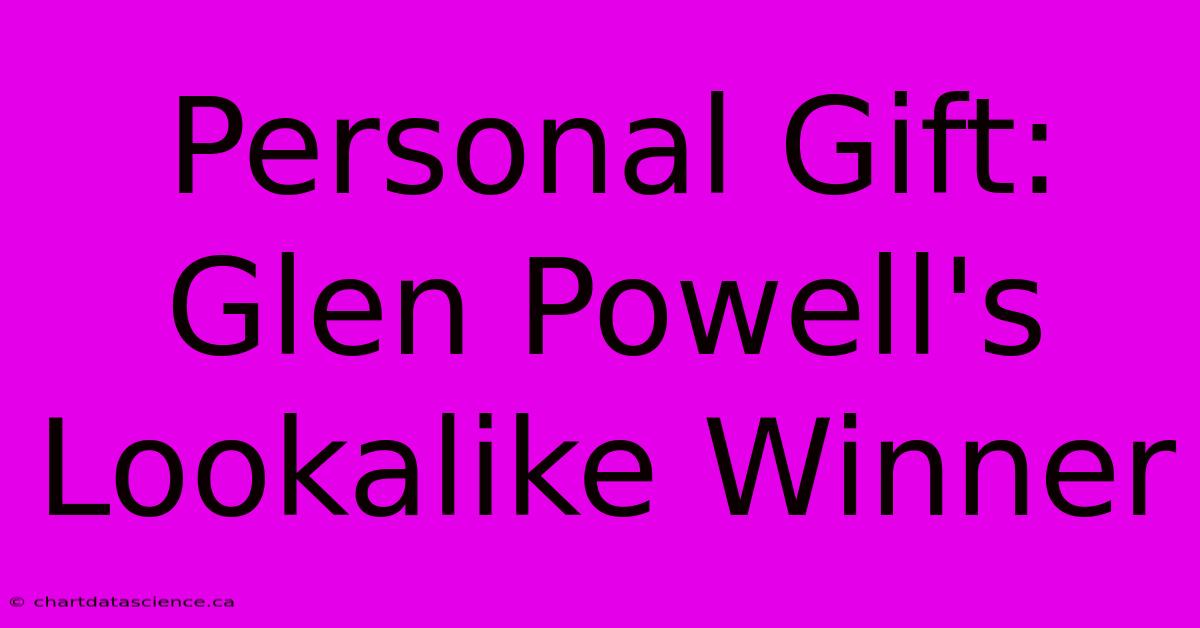 Personal Gift: Glen Powell's Lookalike Winner