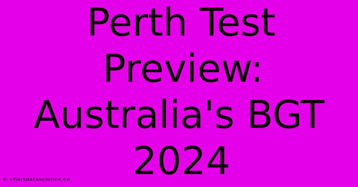 Perth Test Preview: Australia's BGT 2024