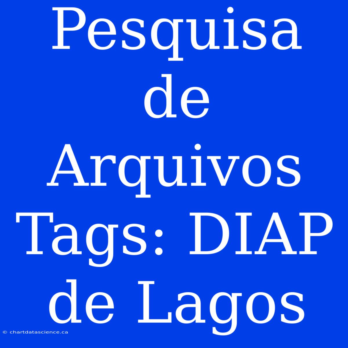 Pesquisa De Arquivos Tags: DIAP De Lagos