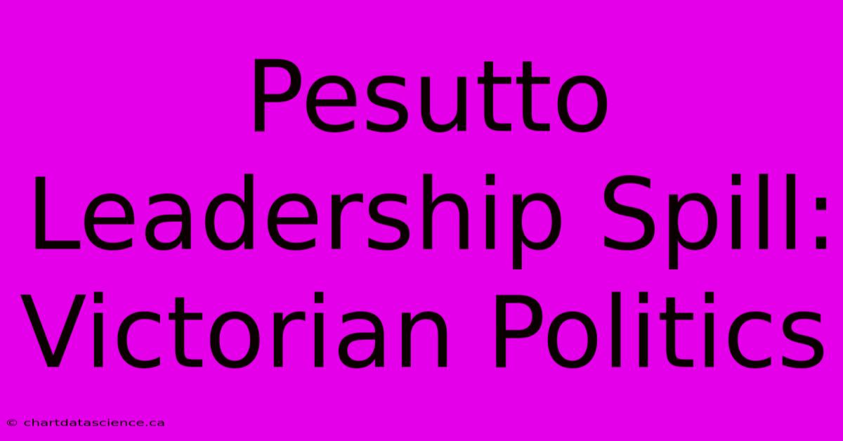 Pesutto Leadership Spill: Victorian Politics