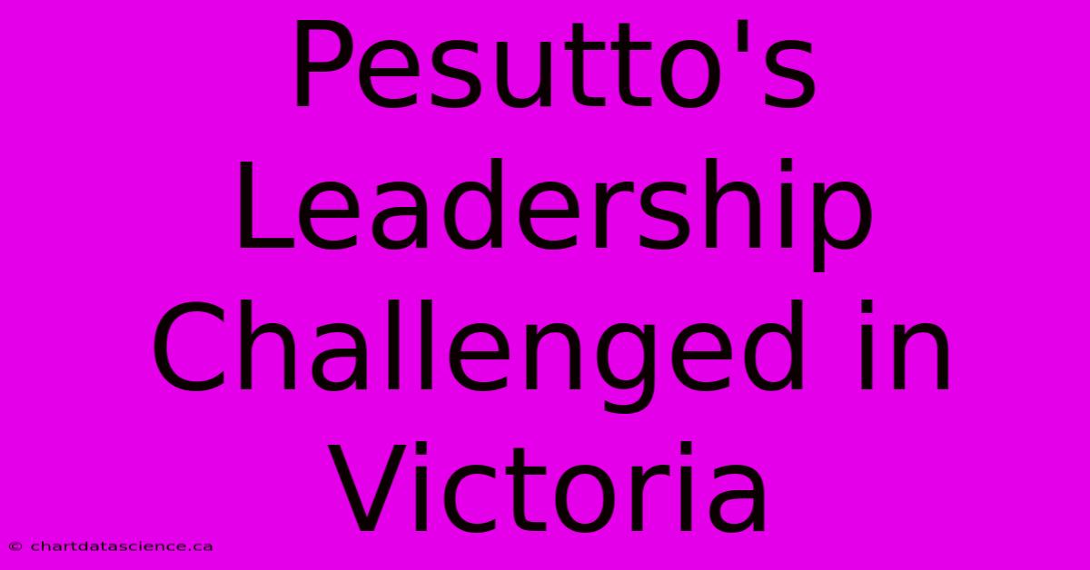 Pesutto's Leadership Challenged In Victoria