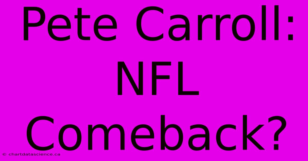 Pete Carroll: NFL Comeback?