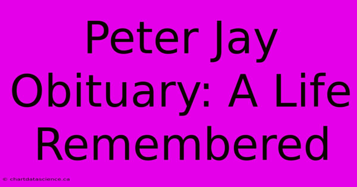 Peter Jay Obituary: A Life Remembered 