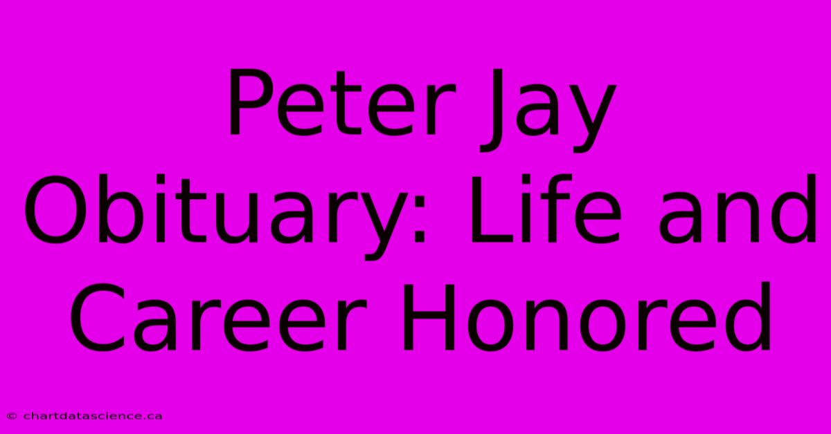 Peter Jay Obituary: Life And Career Honored 