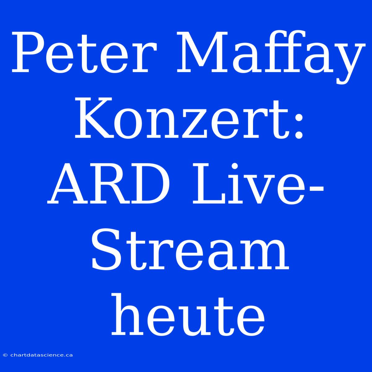 Peter Maffay Konzert: ARD Live-Stream Heute