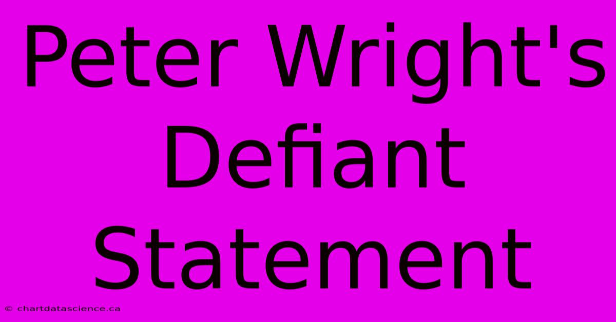 Peter Wright's Defiant Statement