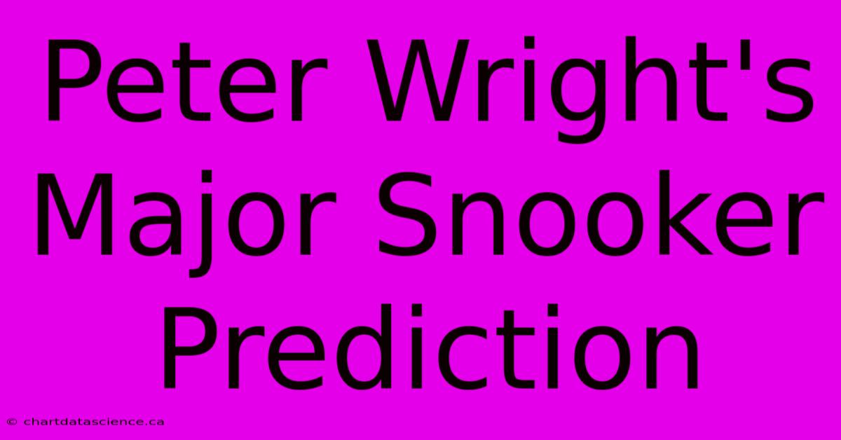 Peter Wright's Major Snooker Prediction