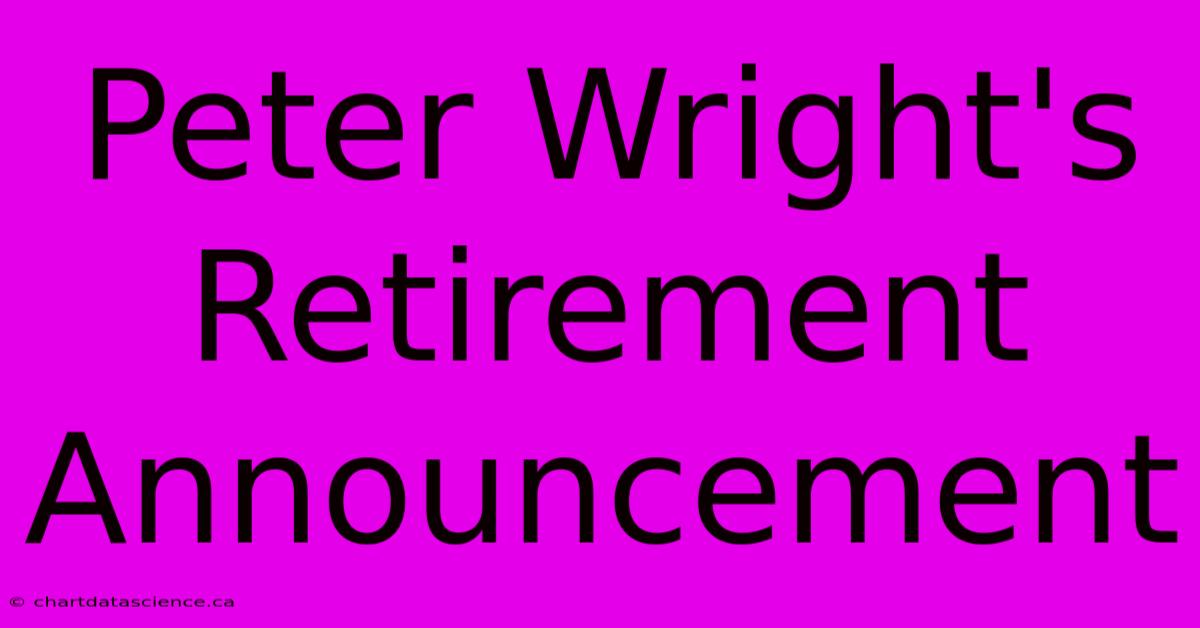 Peter Wright's Retirement Announcement