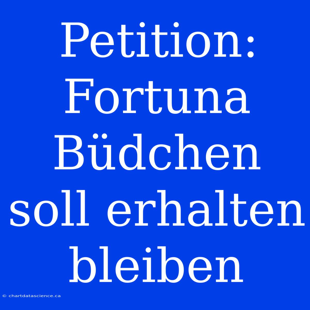 Petition: Fortuna Büdchen Soll Erhalten Bleiben