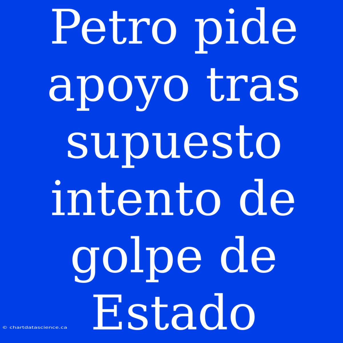 Petro Pide Apoyo Tras Supuesto Intento De Golpe De Estado