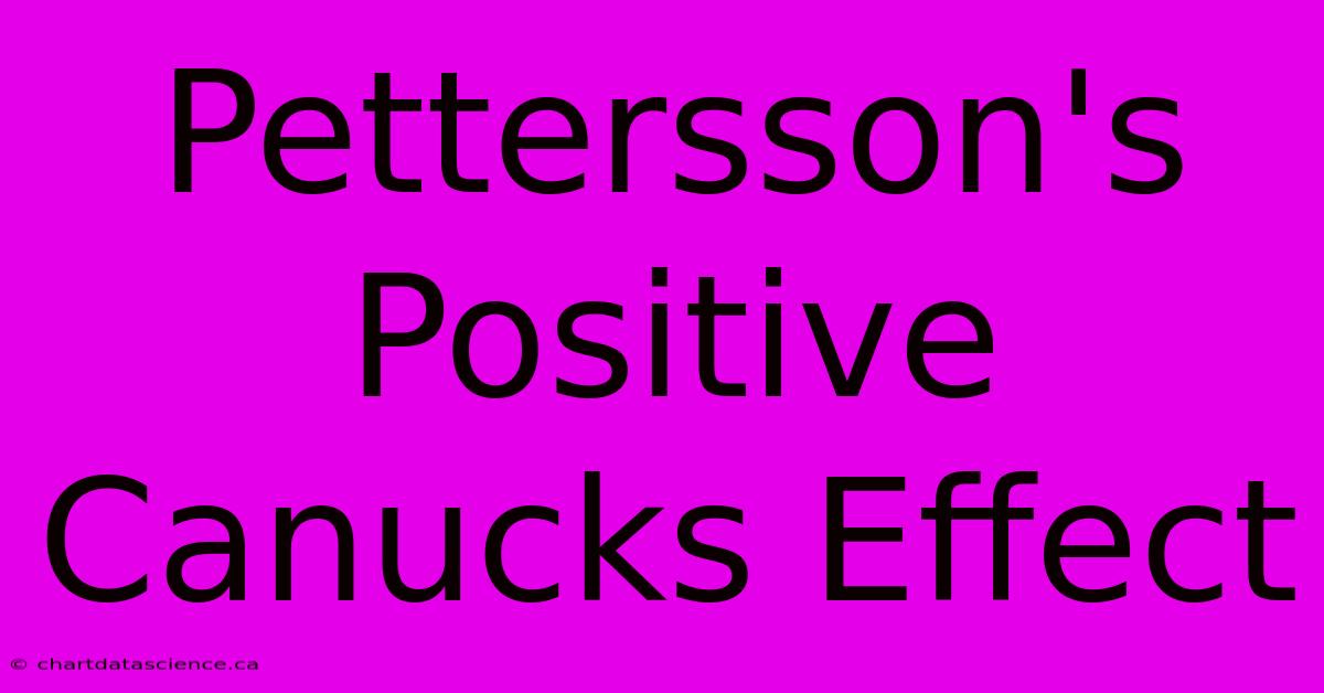 Pettersson's Positive Canucks Effect