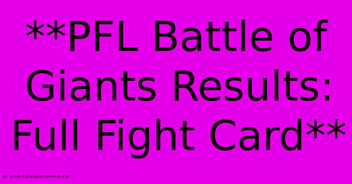 **PFL Battle Of Giants Results: Full Fight Card**