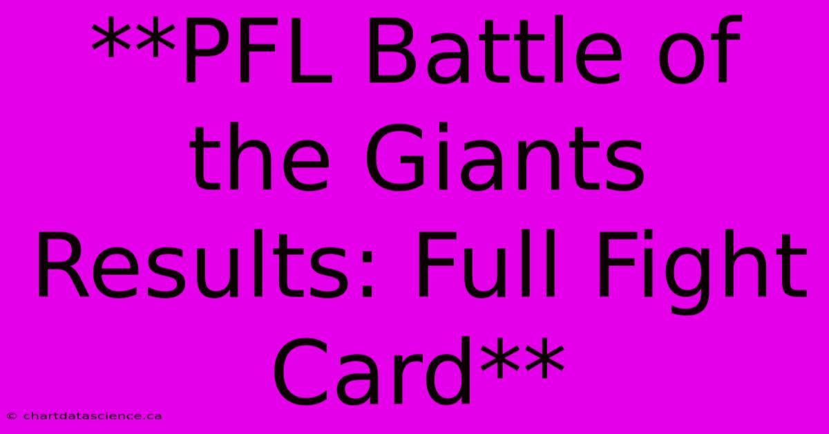 **PFL Battle Of The Giants Results: Full Fight Card**