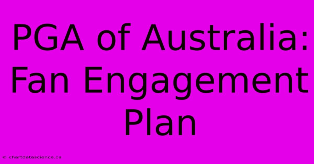 PGA Of Australia: Fan Engagement Plan