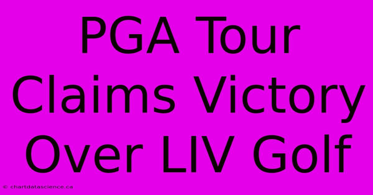 PGA Tour Claims Victory Over LIV Golf