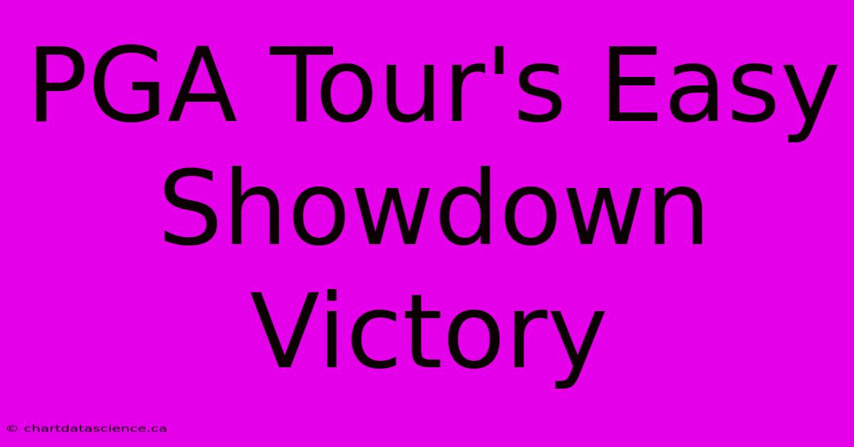 PGA Tour's Easy Showdown Victory