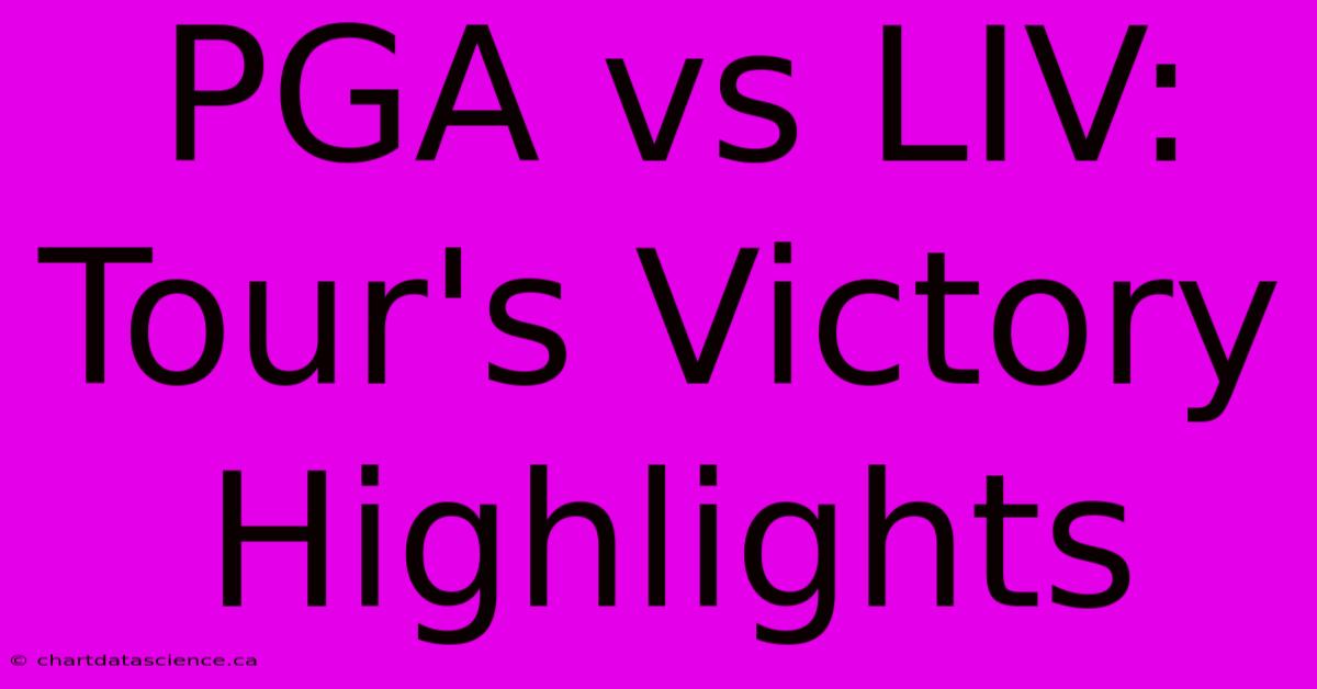 PGA Vs LIV: Tour's Victory Highlights