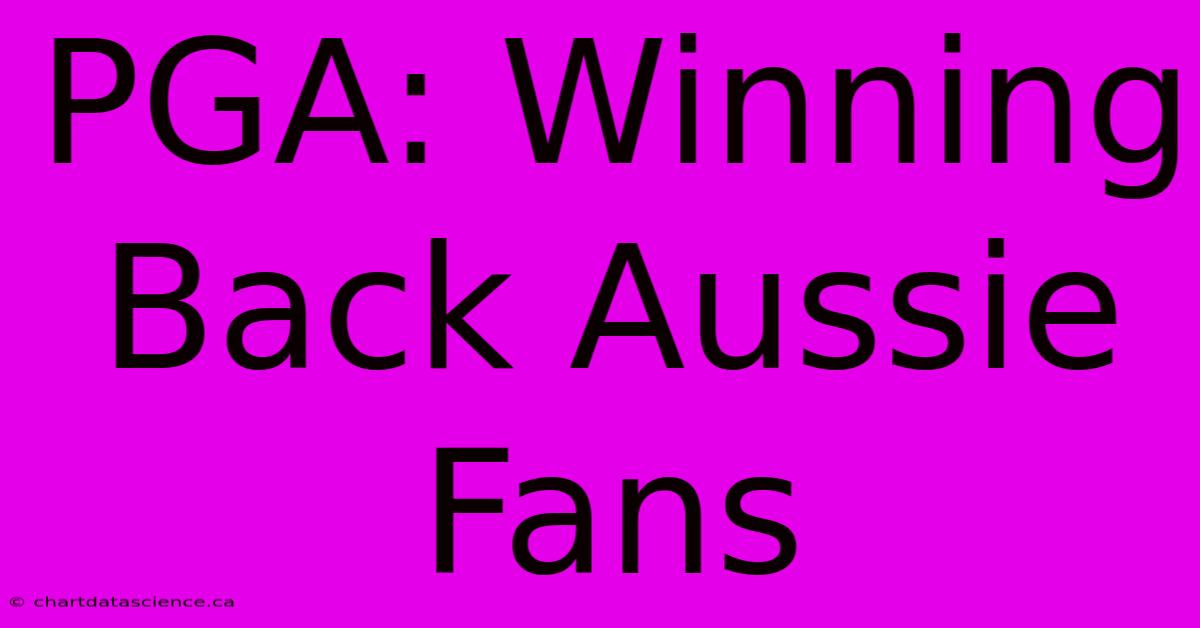 PGA: Winning Back Aussie Fans