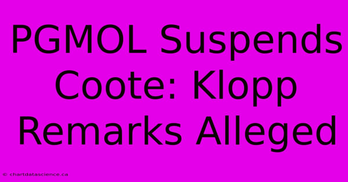 PGMOL Suspends Coote: Klopp Remarks Alleged