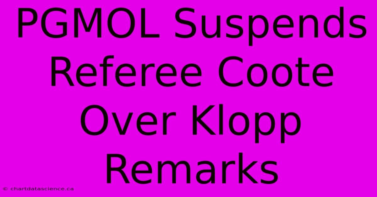 PGMOL Suspends Referee Coote Over Klopp Remarks 